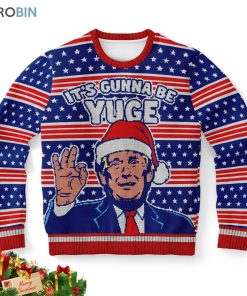 its gunna be yuge ugly christmas sweatshirt sweater 1 varjc9