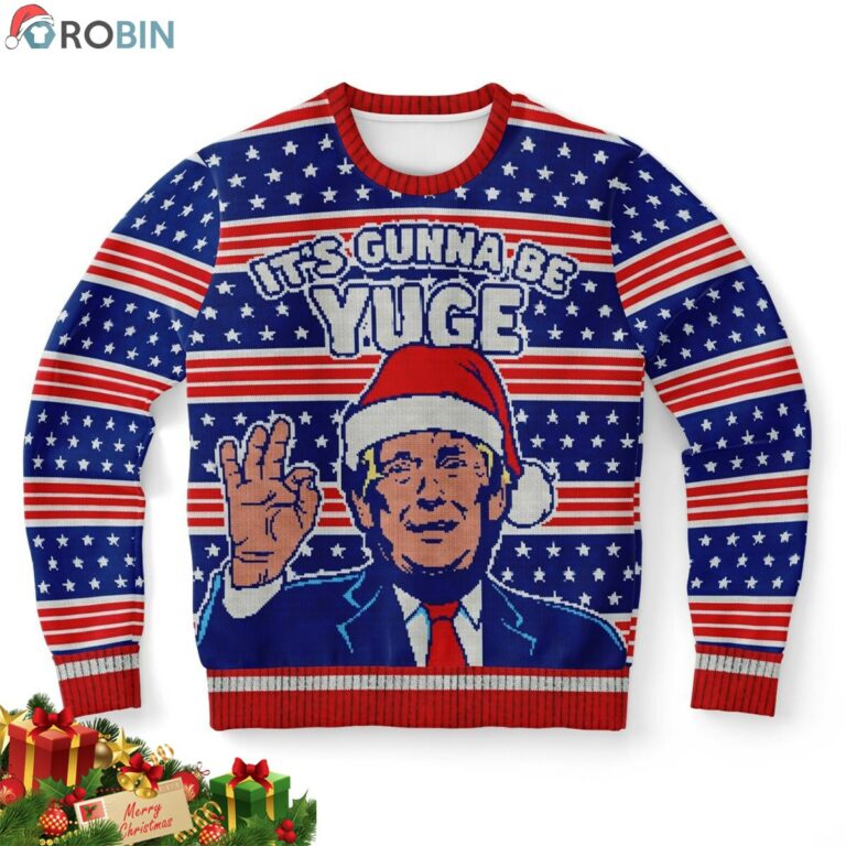 It’s Gunna Be Yuge Ugly Christmas Sweatshirt, Sweater