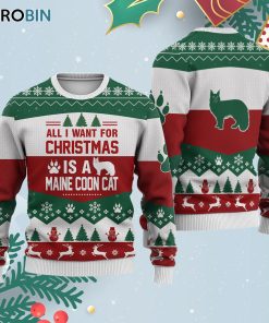 Maine Coon Cat All I Want For Christmas Ugly Christmas Sweatshirt – Sweater