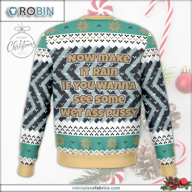 Make It Rain For Wet As Puy Ugly Christmas Sweater