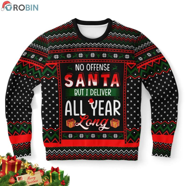 No Offense Santa But I Deliver All Year Long Postman Ugly Christmas Sweatshirt, Sweater