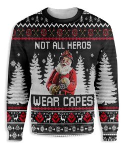 Not All Hero Wear Capes Christmas Santa Claus Ugly Christmas Sweatshirt – Sweater