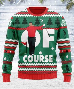 Of Course Tiger Ugly Sweatshirt, Sweater