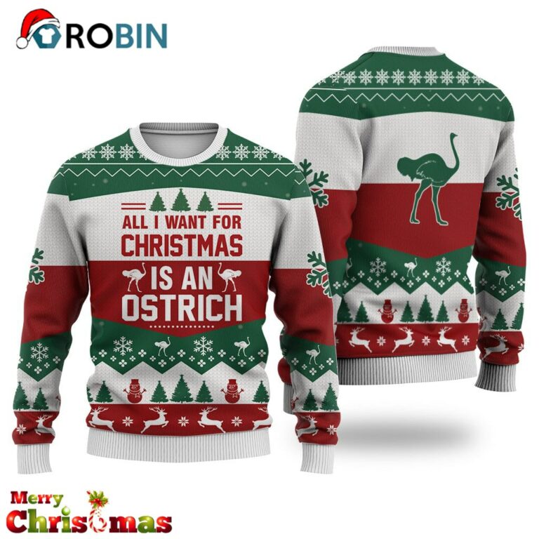 Ostrich All I Want For Christmas Ugly Christmas Sweater – Best Xmas Gifts