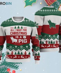 Pig All I Want For Ugly Christmas Sweatshirt – Sweater