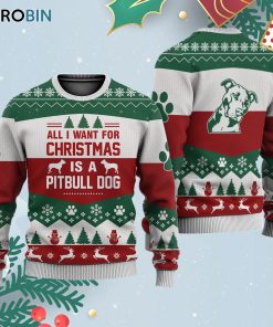 Pitbull Dog All I Want For Ugly Christmas Sweatshirt – Sweater Pitbull Dog All I Want For Ugly Christmas Sweatshirt – Sweater