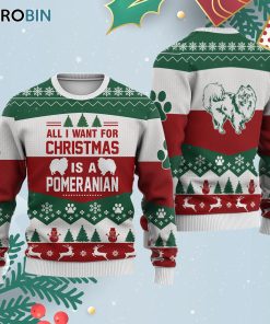 Pomeranian Dog All I Want For Ugly Christmas Sweatshirt – Sweater