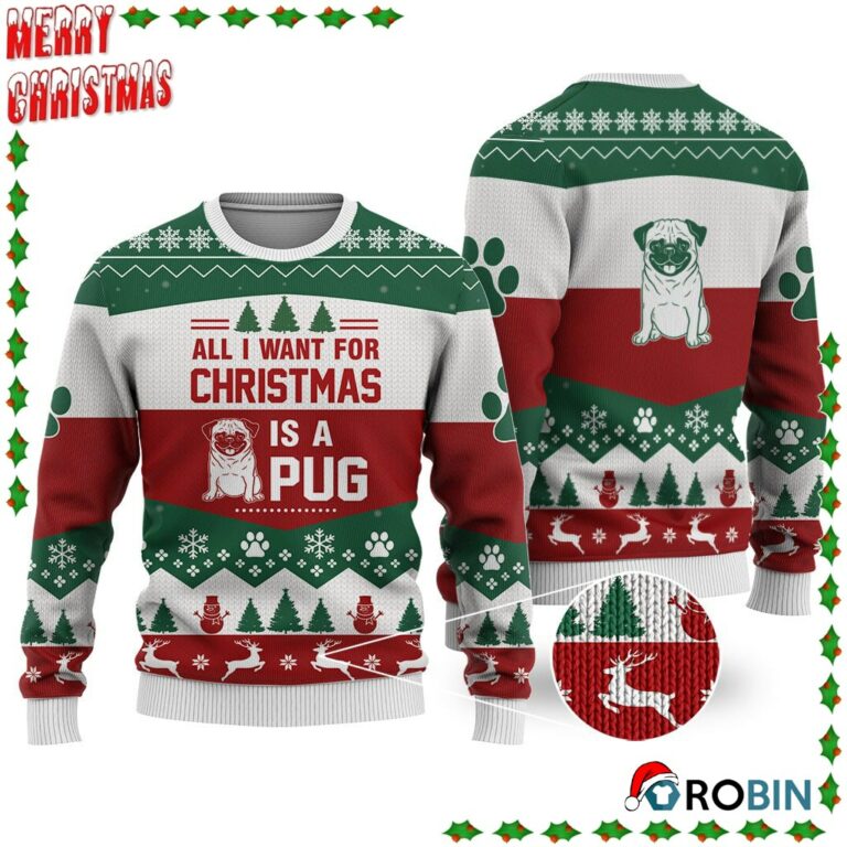 Pug Dog All I Want For Christmas Ugly Sweatshirt, Sweater