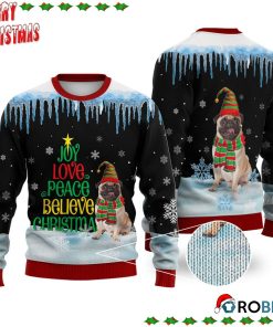 Pug Dog Joy Love Peace Believe Christmas Ugly Sweatshirt, Sweater Pug Dog Joy Love Peace Believe Christmas Ugly Sweatshirt, Sweater