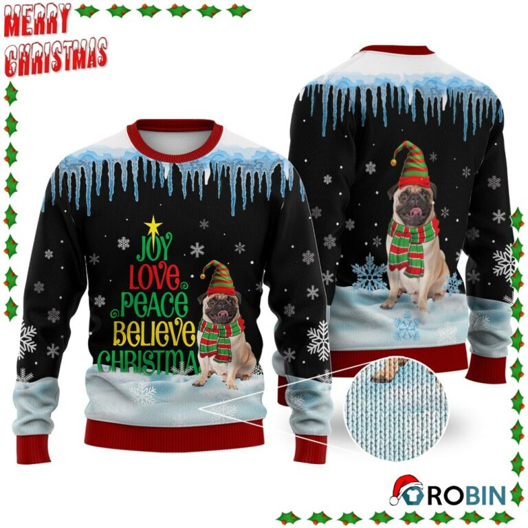 Pug Dog Joy Love Peace Believe Christmas Ugly Sweatshirt, Sweater