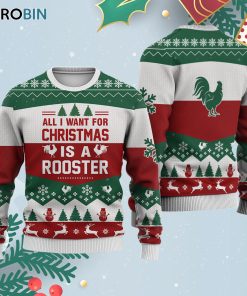 Rooster All I Want For Ugly Christmas Sweatshirt – Sweater