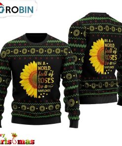 Roses Be A Sunflower Ugly Christmas Sweater – Gift For Christmas