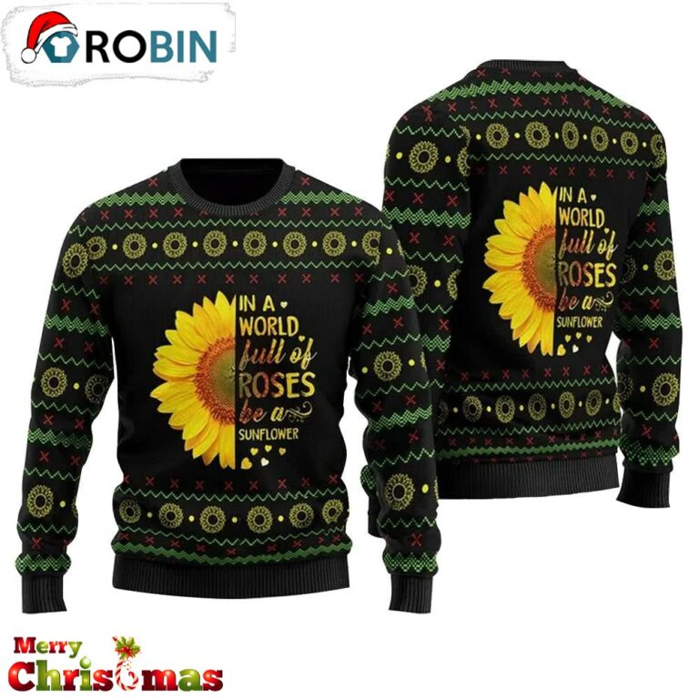 Roses Be A Sunflower Ugly Christmas Sweater – Gift For Christmas