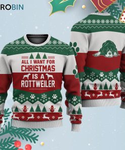 Rottweiler Dog All I Want For Ugly Christmas Sweatshirt – Sweater
