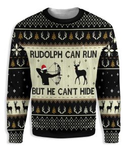 Rudolph Can Run But He Can’T Hide Hunting Christmas Ugly Christmas Sweatshirt – Sweater