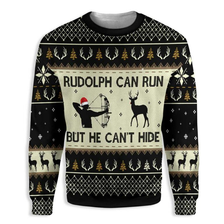 Rudolph Can Run But He Can’T Hide Hunting Christmas Ugly Christmas Sweatshirt – Sweater