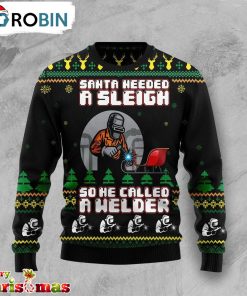 Santa Needed A Sleigh And He Call A Welder Ugly Christmas Sweater – Best Gift For Christmas