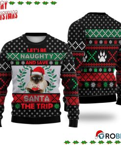 Siamese Cat Let’S Be Naughty And Save Santa The Trip Winter Ugly Sweatshirt, Sweater