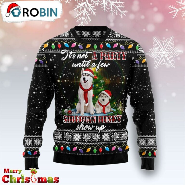 Siberian Husky Show Up Xmas Ugly Christmas Sweater – Xmas Ugly Sweater