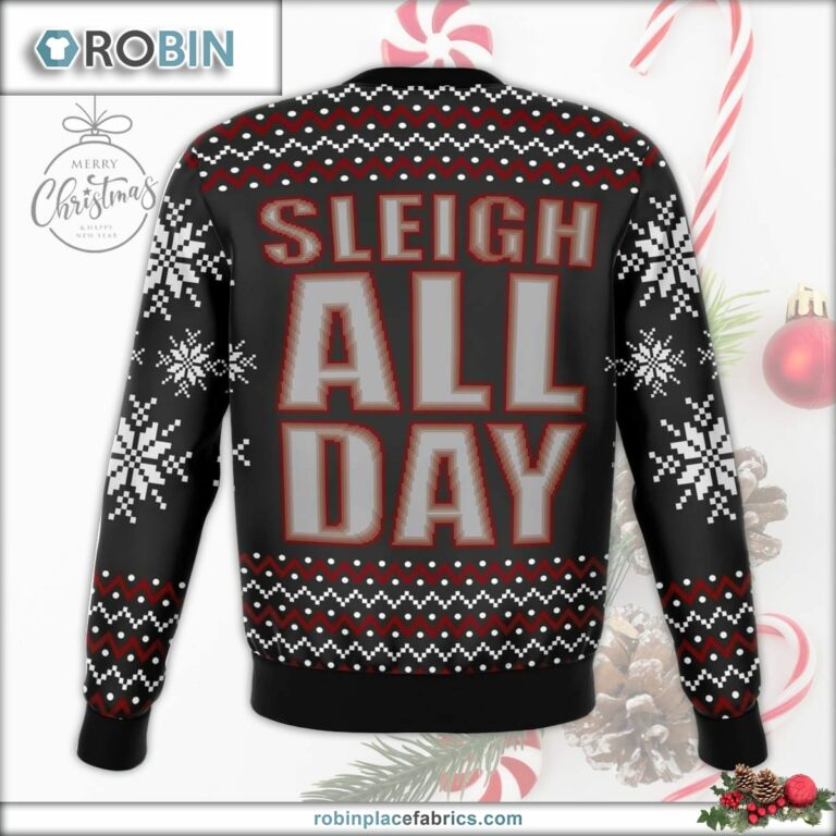 Sleigh All Day Funny Ugly Christmas Sweater