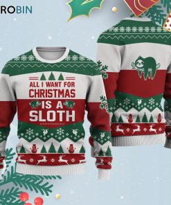 Sloth All I Want For Ugly Christmas Sweatshirt – Sweater