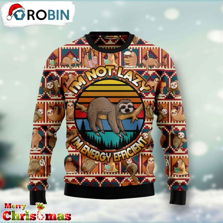 Sloth I’m Not Lazy I’m Energy Efficient Ugly Christmas Sweater – Best Gift For Christmas