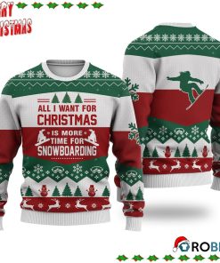 Snowboarding All I Want For Christmas Ugly Sweatshirt, Sweater