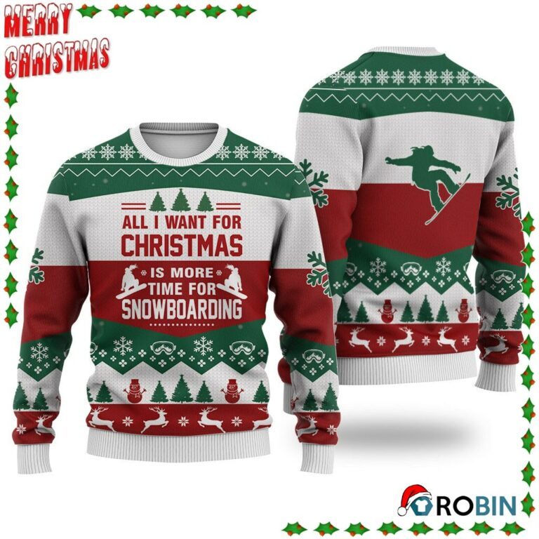 Snowboarding All I Want For Christmas Ugly Sweatshirt, Sweater
