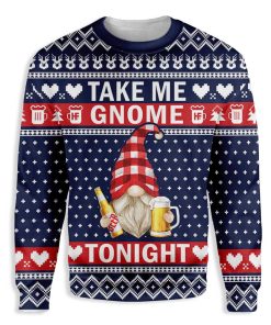Take Me Gnome Tonight Ugly Christmas Sweatshirt – Sweater
