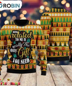 The Only Gift You Need Ugly Christmas Sweater – Best Gift For Christmas