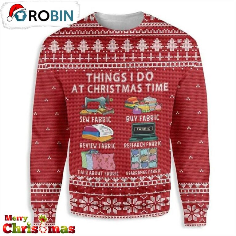 Things I Do At Christmas Fabric Ugly Christmas Sweater – Best Gift For Christmas
