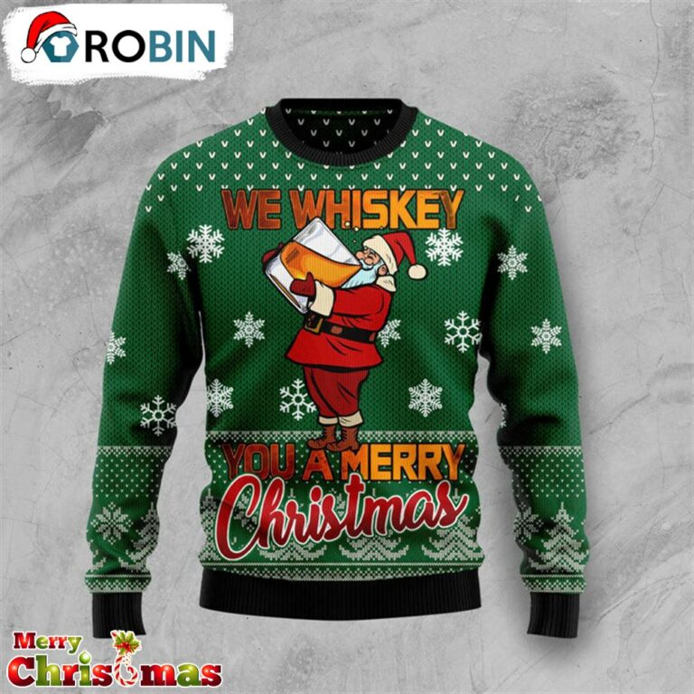We Whiskey You A Merry Christmas Ugly Christmas Sweater – Best Gift For Christmas RB3480