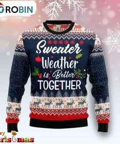 Weather Is Better Together Ugly Christmas Sweater – Christmas Outfits Gift – Retro Christmas Sweater RB8563