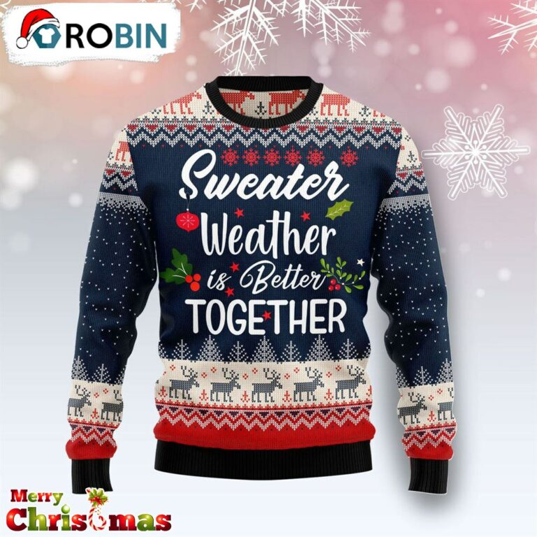 Weather Is Better Together Ugly Christmas Sweater – Christmas Outfits Gift – Retro Christmas Sweater RB8563