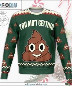 You Ain’t Getting Funny Ugly Christmas Sweater