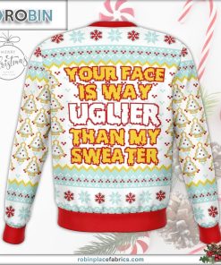 your face is uglier than my sweater funny ugly christmas sweater 155 6Rc5C