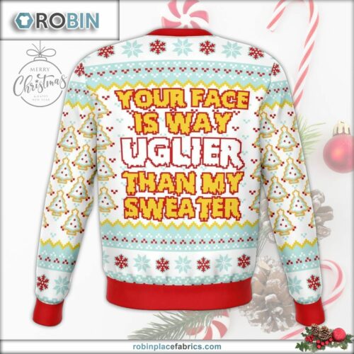 Your Face Is Uglier Than My Sweater Funny Ugly Christmas Sweater