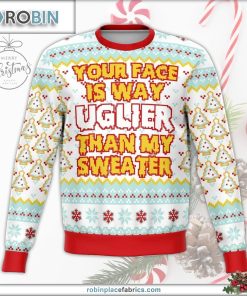 your face is uglier than my sweater funny ugly christmas sweater 2 vhQWe