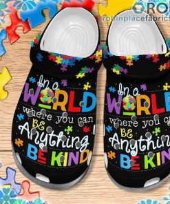 In A World Where You Can Be Anything Be Kind Crocs Clog Shoes