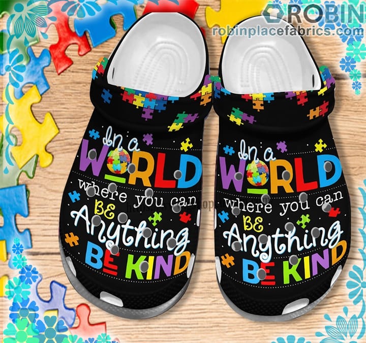 In A World Where You Can Be Anything Be Kind Crocs Clog Shoes ...