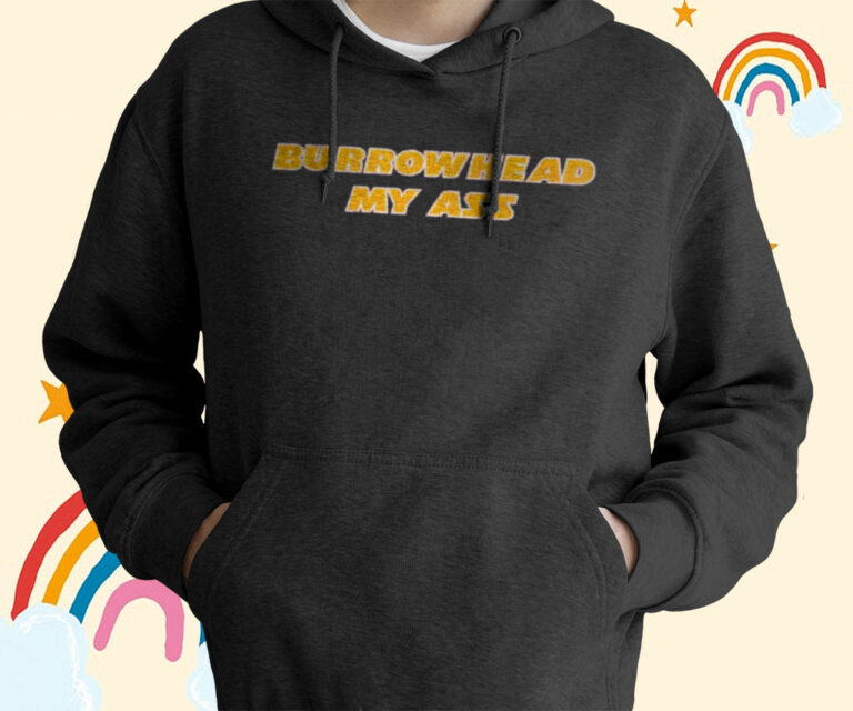 Burrowhead My Ass Shirt