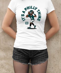 Eagles It’s A Philly Thing Shirt