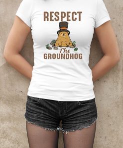 Respect The Groundhog Shirt