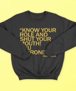 Know Your Role And Shut Your Mouth You Jabroni T-Shirt, Hoodie, Sweatshirt