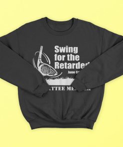 Swing For The Retarded Shirt