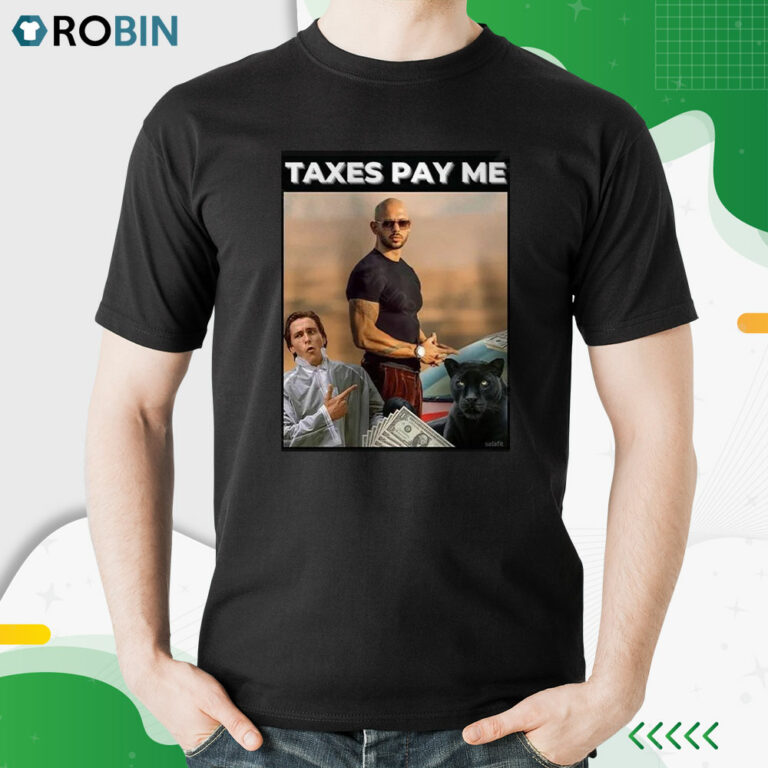 Andrew Tate Taxes Pay Me Shirt