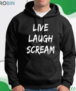 Live Laugh Scream Demotivational Shirt