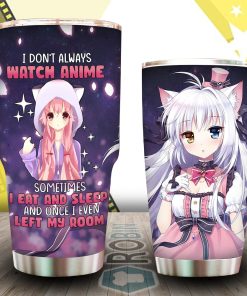 I Don’t Always Watch Anime Sometimes I Eat And Sleep And Once I Even Left My Room Tumbler