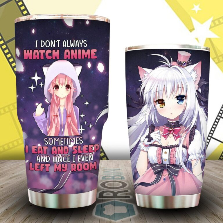 I Don’t Always Watch Anime Sometimes I Eat And Sleep And Once I Even Left My Room Tumbler
