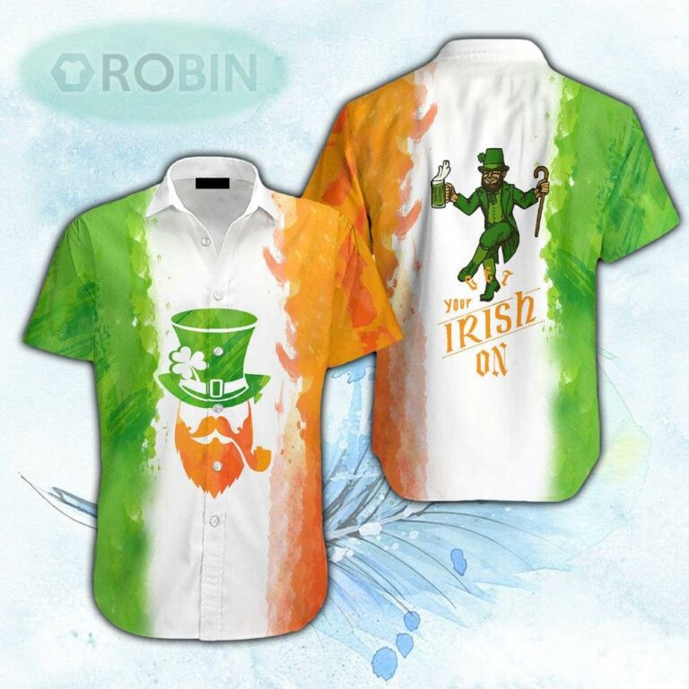 Irish Man Get Your Irish On St Patrick’s Day Hawaiian Shirt For Men & Women